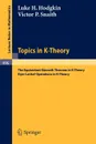 Topics in K-Theory. The Equivariant Kunneth Theorem in K-Theory. Dyer-Lashof operations in K-Theory - L.H. Hodgkin, V.P. Snaith