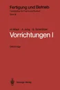 Vorrichtungen I. Einteilung, Funktionen Und Elemente Der Vorrichtungen - H. Mauri, A. Jung, G. Schimitzek