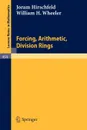 Forcing, Arithmetic, Division Rings - J. Hirschfeld, W.H. Wheeler