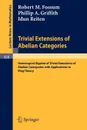 Trivial Extensions of Abelian Categories. Homological Algebra of Trivial Extensions of Abelian Catergories with Applications to Ring Theory - R. M. Fossum, P. a. Griffith, I. Reiten