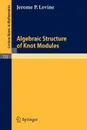 Algebraic Structure of Knot Modules - J. P. Levine