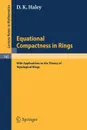 Equational Compactness in Rings. With Applications to the Theory of Topological Rings - D. K. Haley