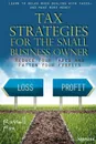 Tax Strategies for the Small Business Owner. Reduce Your Taxes and Fatten Your Profits - Russell Fox