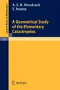 A Geometrical Study of the Elementary Catastrophes - A. E. R. Woodcock, T. Poston