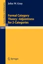 Formal Category Theory. Adjointness for 2-Categories - J.W. Gray