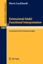 Extensional Godel Functional Interpretation. A Consistensy Proof of Classical Analysis - Horst Luckhardt