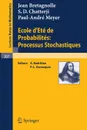 Ecole D'Ete de Probabilites. Processus Stochastiques - J. L. Bretagnolle, S. D. Chatterji, P. -A Meyer