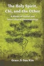 The Holy Spirit, Chi, and the Other. A Model of Global and Intercultural Pneumatology - Grace Ji-Sun Kim