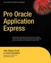 Pro Oracle Application Express - John Edward Scott, Scott Spendolini