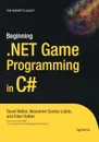 Beginning .Net Game Programming in C# - David Weller, Alexamdre S. Lobao, Ellen Hatton