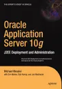 Oracle Application Server 10g. J2ee Deployment and Administration - Erin Mulder, Michael A. Wessler, Rob Harrop