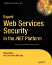 Expert Web Services Security in the .Net Platform - Peter A. Bromberg, Brian Nantz, Laurence Moroney