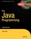 Pro Java Programming. A Problem-Solution Approach - Brett Spell