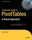 A Complete Guide to PivotTables. A Visual Approach - Paul Cornell