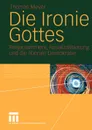 Die Ironie Gottes. Religiotainment, Resakralisierung Und Die Liberale Demokratie - Thomas Meyer