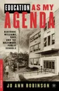 Education as My Agenda. Gertrude Williams, Race, and the Baltimore Public Schools - Ann Ooiman Robinson, Jo Ann Robinson, Gertrude S. Williams