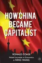 How China Became Capitalist - Ronald Coase, Ning Wang