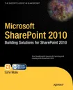 Microsoft SharePoint 2010. Building Solutions for SharePoint 2010 - Sahil Malik