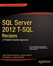 SQL Server 2012 T-SQL Recipes. A Problem-Solution Approach - Jason Brimhall, David Dye, Timothy Roberts