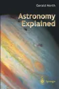 Astronomy Explained - Gerald North