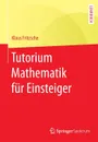 Tutorium Mathematik fur Einsteiger - Klaus Fritzsche