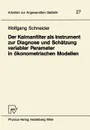 Der Kalmanfilter als Instrument zur Diagnose und Schatzung variabler Parameter in okonometrischen Modellen - Wolfgang Schneider