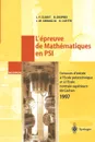 L'Epreuve de Mathematiques En Psi. Concours D'Entree A L'Ecole Polytechnique Et A L'Ecole Normale Superieure de Cachan 1997 - Jean-Francois Clouet, Bruno Despres, Jean-Michel Ghidaglia