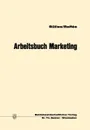 Arbeitsbuch Marketing - Ulrich Bülles, Hans Raffée