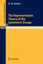 The Representation Theory of the Symmetric Groups - G. D. James