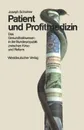 Patient und Profitmedizin. Das Gesundheitswesen in der Bundesrepublik zwischen Krise und Reform - Joseph Scholmer