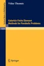 Galerkin Finite Element Methods for Parabolic Problems - V. Thomee