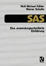 SAS Eine Anwendungs-Orientierte Einfuhrung. Eine Anwendungsorientierte Einfuhrung - Wolf-Michael K. Hler, Wolf-Michael Kahler