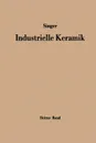 Industrielle Keramik. Dritter Band Die keramischen Erzeugnisse - Felix Singer, Kurt Zimmermann, A. Böhmeke