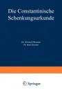 Die Constantinische Schenkungsurkunde - Heinrich Brunner, Karl Zeumer