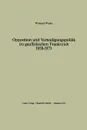 Opposition Und Verteidigungspolitik Im Gaullistischen Frankreich 1958 1973 - Wichard Woyke