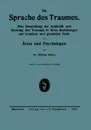 Die Sprache Des Traumes. Eine Darstellung Der Symbolik Und Deutung Des Traumes in Ihren Beziehungen Zur Kranken Und Gesunden Seele Fur Arzte Un - Wilhelm Stekel