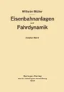 Eisenbahnanlagen und Fahrdynamik. Zweiter Band Bahnlinie und Fahrdynamik der Zugforderung - W. Müller