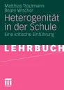 Heterogenitat in Der Schule. Eine Kritische Einfuhrung - Matthias Trautmann, Beate Wischer