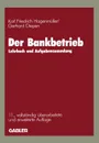 Der Bankbetrieb. Lehrbuch Und Aufgabensammlung - Karl Friedrich Hagenmuller, Gerhard Diepen, Karl Friedrich Hagenmuller