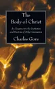 The Body of Christ - Charles Gore