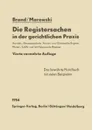 Die Registersachen in der gerichtlichen Praxis. Handelsregister Genossenschafts-, Vereins-, Guterrechts-, Muster-, Schiffs- und Schiffsbauwerks-Register - Arthur Brand, Viktor Marowski