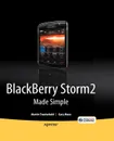 Blackberry Storm2 Made Simple. Written for Storm 9500 and 9530, and the Storm2 9520, 9530, and 9550 - Martin Trautschold, Gary Mazo