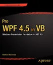 Pro Wpf 4.5 in VB. Windows Presentation Foundation in .Net 4.5 - Matthew MacDonald