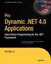 Pro Dynamic .NET 4.0 Applications. Data-Driven Programming for the .NET Framework - Carl Jr. Ganz