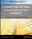 Compensating Your Employees Fairly. A Guide to Internal Pay Equity - Stephanie R. Thomas, Christian Thomas