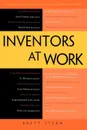 Inventors at Work. The Minds and Motivation Behind Modern Inventions - Brett Stern, Christian Stern