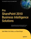 Pro Sharepoint 2010 Business Intelligence Solutions - Sahil Malik, Srini Sistla, Steve Wright