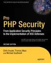 Pro PHP Security. From Application Security Principles to the Implementation of XSS Defenses - Chris Snyder, Thomas Myer, Michael Southwell