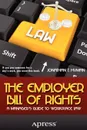 The Employer Bill of Rights. A Manager's Guide to Workplace Law - Jonathan T. Hyman