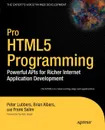 Pro Html5 Programming. Powerful APIs for Richer Internet Application Development - Peter Lubbers, Brian Albers, Frank Salem